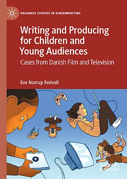 E-Book (pdf) Writing and Producing for Children and Young Audiences von Eva Novrup Redvall