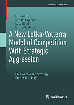 Couverture cartonnée A New Lotka-Volterra Model of Competition With Strategic Aggression de Elisa Affili, Serena Dipierro, Luca Rossi