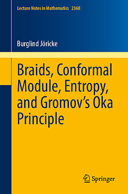 Couverture cartonnée Braids, Conformal Module, Entropy, and Gromov's Oka Principle de Burglind Jöricke