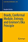 E-Book (pdf) Braids, Conformal Module, Entropy, and Gromov's Oka Principle von Burglind Jöricke