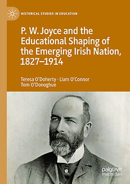 Livre Relié P.W. Joyce and the Educational Shaping of the Emerging Irish Nation, 1827-1914 de Teresa O'Doherty, Tom O'Donoghue, Liam O Connor