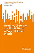 E-Book (pdf) Nutrition, Chemistry, and Health Effects of Sugar, Salt, and Milkfat von Salvatore Parisi