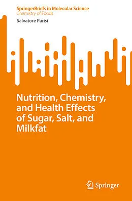 E-Book (pdf) Nutrition, Chemistry, and Health Effects of Sugar, Salt, and Milkfat von Salvatore Parisi