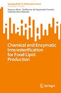 E-Book (pdf) Chemical and Enzymatic Interesterification for Food Lipid Production von Vanessa Alves, Guilherme de Figueiredo Furtado, Gabriela Alves Macedo