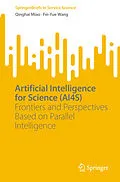 E-Book (pdf) Artificial Intelligence for Science (AI4S) von Qinghai Miao, Fei-Yue Wang