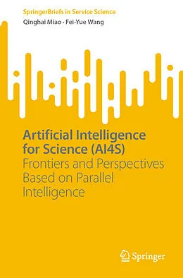 E-Book (pdf) Artificial Intelligence for Science (AI4S) von Qinghai Miao, Fei-Yue Wang