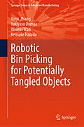 E-Book (pdf) Robotic Bin Picking for Potentially Tangled Objects von Xinyi Zhang, Yukiyasu Domae, Weiwei Wan