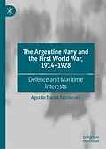 E-Book (pdf) The Argentine Navy and the First World War, 1914-1928 von Agustín Daniel Desiderato