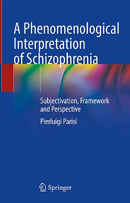 E-Book (pdf) A Phenomenological Interpretation of Schizophrenia von Pierluigi Parisi