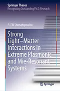 E-Book (pdf) Strong Light-Matter Interactions in Extreme Plasmonic and Mie-Resonant Systems von P. Elli Stamatopoulou