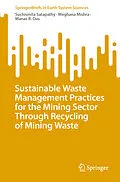 E-Book (pdf) Sustainable Waste Management Practices for the Mining Sector Through Recycling of Mining Waste von Suchismita Satapathy, Meghana Mishra, Manas R. Das