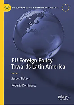 E-Book (pdf) EU Foreign Policy Towards Latin America von Roberto Dominguez