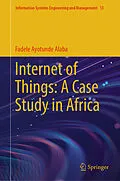 E-Book (pdf) Internet of Things: A Case Study in Africa von Fadele Ayotunde Alaba
