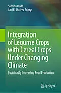 E-Book (pdf) Integration of Legume Crops with Cereal Crops Under Changing Climate von Samiha Ouda, Abd El-Hafeez Zohry