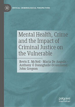 Livre Relié Mental Health, Crime and the Impact of Criminal Justice on the Vulnerable de Bevis E. McNeil, John Gregson, Anthony Ó Donnghaile-Drummond