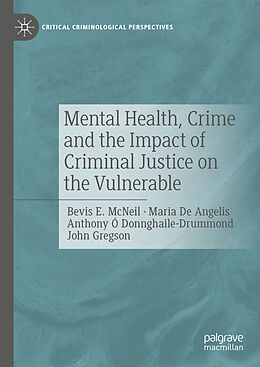 eBook (pdf) Mental Health, Crime and the Impact of Criminal Justice on the Vulnerable de Bevis E. McNeil, Maria de Angelis, Anthony Ó Donnghaile-Drummond