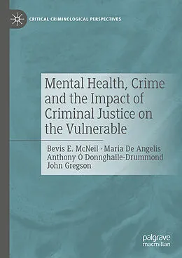 E-Book (pdf) Mental Health, Crime and the Impact of Criminal Justice on the Vulnerable von Bevis E. McNeil, Maria de Angelis, Anthony Ó Donnghaile-Drummond