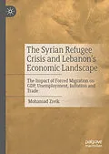E-Book (pdf) The Syrian Refugee Crisis and Lebanon's Economic Landscape von Mohamad Zreik
