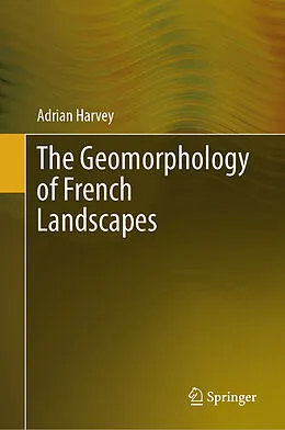 E-Book (pdf) The Geomorphology of French Landscapes von Adrian Harvey