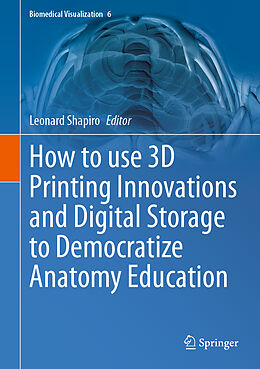 Livre Relié How to use 3D Printing Innovations and Digital Storage to Democratize Anatomy Education de 