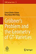 E-Book (pdf) Gröbner's Problem and the Geometry of GT-Varieties von Liena Colarte-Gómez, Rosa Maria Miró-Roig
