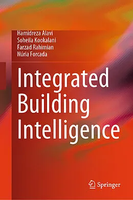 E-Book (pdf) Integrated Building Intelligence von Hamidreza Alavi, Soheila Kookalani, Farzad Rahimian
