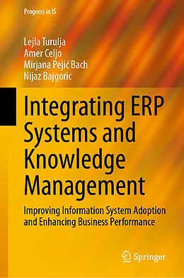 E-Book (pdf) Integrating ERP Systems and Knowledge Management von Lejla Turulja, Amer Celjo, Mirjana Pejic Bach