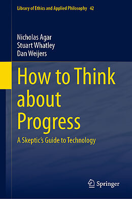 Livre Relié How to Think about Progress de Nicholas Agar, Dan Weijers, Stuart Whatley