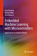 E-Book (pdf) Embedded Machine Learning with Microcontrollers von Cem Ünsalan, Berkan Höke, Eren Atmaca