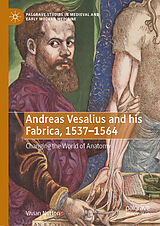 eBook (pdf) Andreas Vesalius and his Fabrica, 1537-1564 de Vivian Nutton