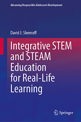 Livre Relié Integrative STEM and STEAM Education for Real-Life Learning de David J. Shernoff