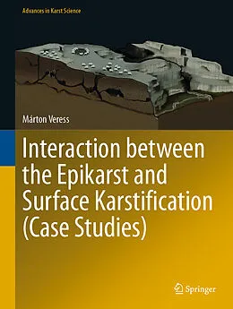 E-Book (pdf) Interaction between the Epikarst and Surface Karstification (Case Studies) von Márton Veress
