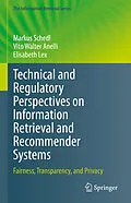 E-Book (pdf) Technical and Regulatory Perspectives on Information Retrieval and Recommender Systems von Markus Schedl, Vito Walter Anelli, Elisabeth Lex