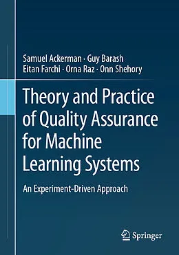 E-Book (pdf) Theory and Practice of Quality Assurance for Machine Learning Systems von Samuel Ackerman, Guy Barash, Eitan Farchi