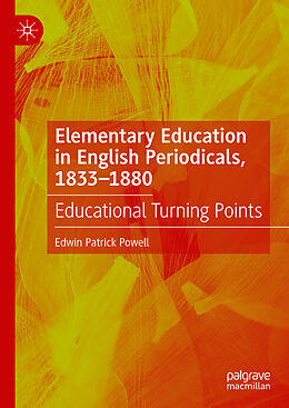 Livre Relié Elementary Education in English Periodicals, 1833-1880 de Edwin Patrick Powell