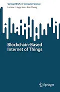 E-Book (pdf) Blockchain-Based Internet of Things von Lu Hou, Lingyi Han, Kan Zheng