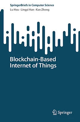 E-Book (pdf) Blockchain-Based Internet of Things von Lu Hou, Lingyi Han, Kan Zheng