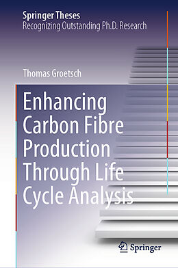 Livre Relié Enhancing Carbon Fibre Production Through Life Cycle Analysis de Thomas Groetsch