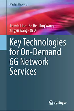E-Book (pdf) Key Technologies for On-Demand 6G Network Services von Jianxin Liao, Bo He, Jing Wang