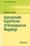E-Book (pdf) Approximate Fixed Points of Nonexpansive Mappings von Alexander J. Zaslavski