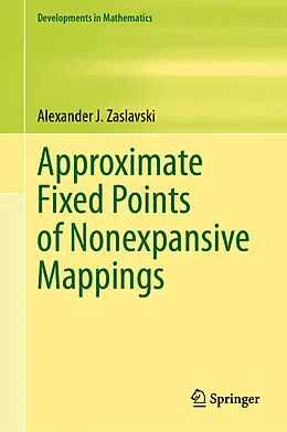 E-Book (pdf) Approximate Fixed Points of Nonexpansive Mappings von Alexander J. Zaslavski