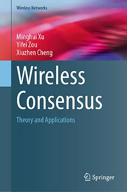 E-Book (pdf) Wireless Consensus von Minghui Xu, Yifei Zou, Xiuzhen Cheng