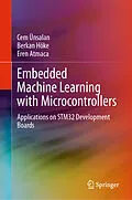 E-Book (pdf) Embedded Machine Learning with Microcontrollers von Cem Ünsalan, Berkan Höke, Eren Atmaca