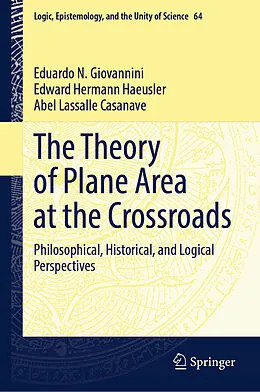E-Book (pdf) The Theory of Plane Area at the Crossroads von Eduardo N. Giovannini, Edward Hermann Haeusler, Abel Lassalle Casanave