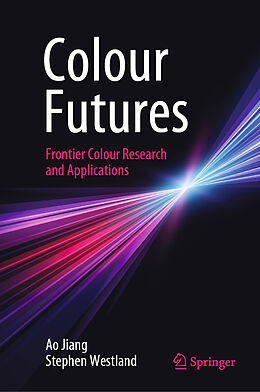 E-Book (pdf) Colour Futures von Ao Jiang, Stephen Westland