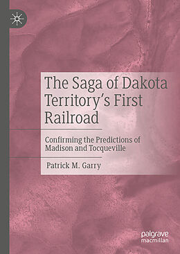 Livre Relié The Saga of Dakota Territory's First Railroad de Patrick M. Garry