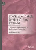 E-Book (pdf) The Saga of Dakota Territory's First Railroad von Patrick M. Garry