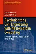 E-Book (pdf) Revolutionizing Civil Engineering with Neuromorphic Computing von Ali Akbar Firoozi, Ali Asghar Firoozi
