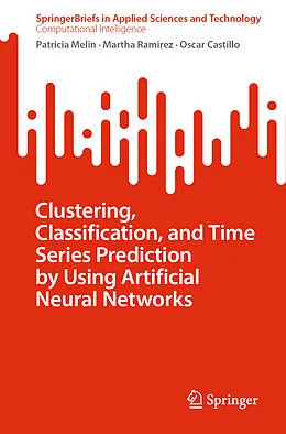 E-Book (pdf) Clustering, Classification, and Time Series Prediction by Using Artificial Neural Networks von Patricia Melin, Martha Ramirez, Oscar Castillo