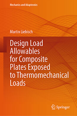 Livre Relié Design Load Allowables for Composite Plates Exposed to Thermomechanical Loads de Martin Liebisch